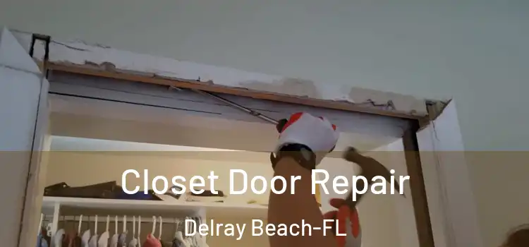  Closet Door Repair Delray Beach-FL