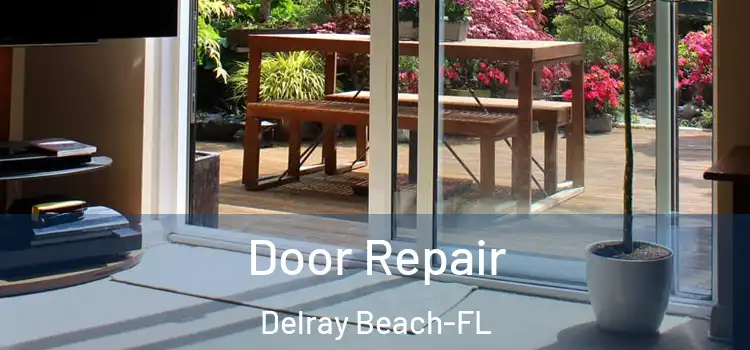  Door Repair Delray Beach-FL