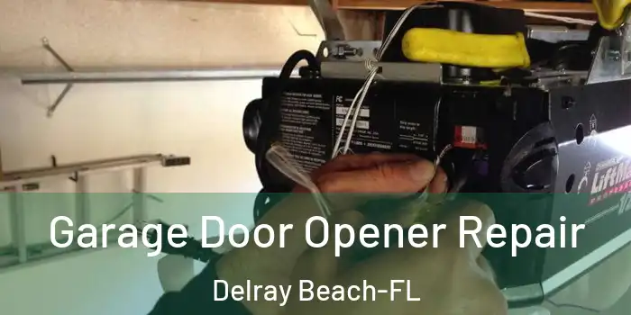  Garage Door Opener Repair Delray Beach-FL