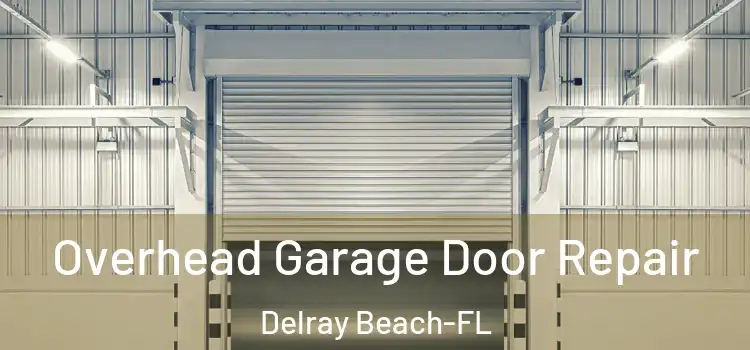  Overhead Garage Door Repair Delray Beach-FL