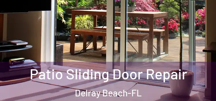  Patio Sliding Door Repair Delray Beach-FL