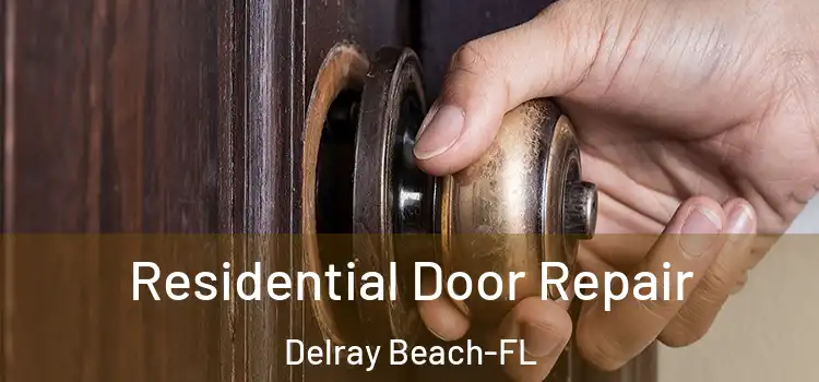  Residential Door Repair Delray Beach-FL