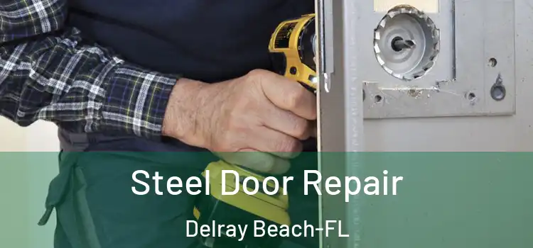  Steel Door Repair Delray Beach-FL